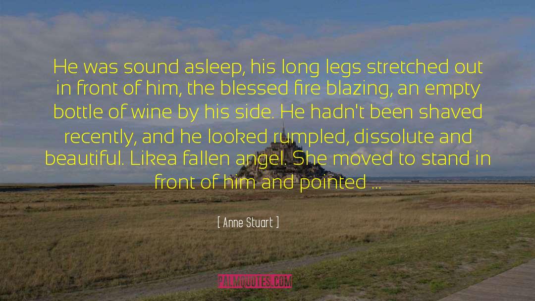 Anne Stuart Quotes: He was sound asleep, his
