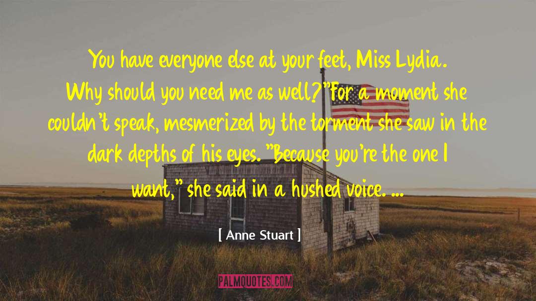 Anne Stuart Quotes: You have everyone else at