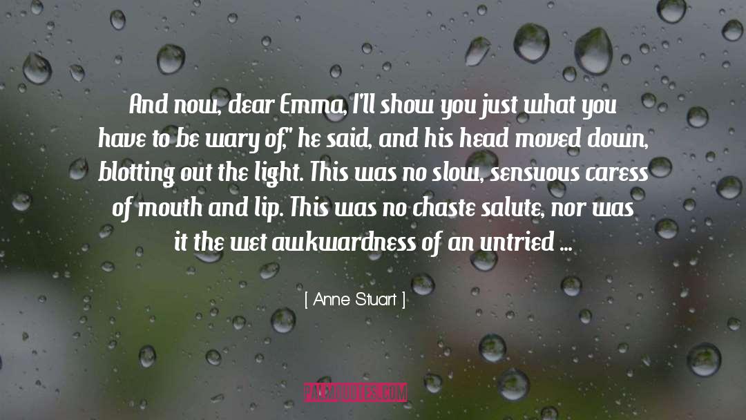 Anne Stuart Quotes: And now, dear Emma, I'll