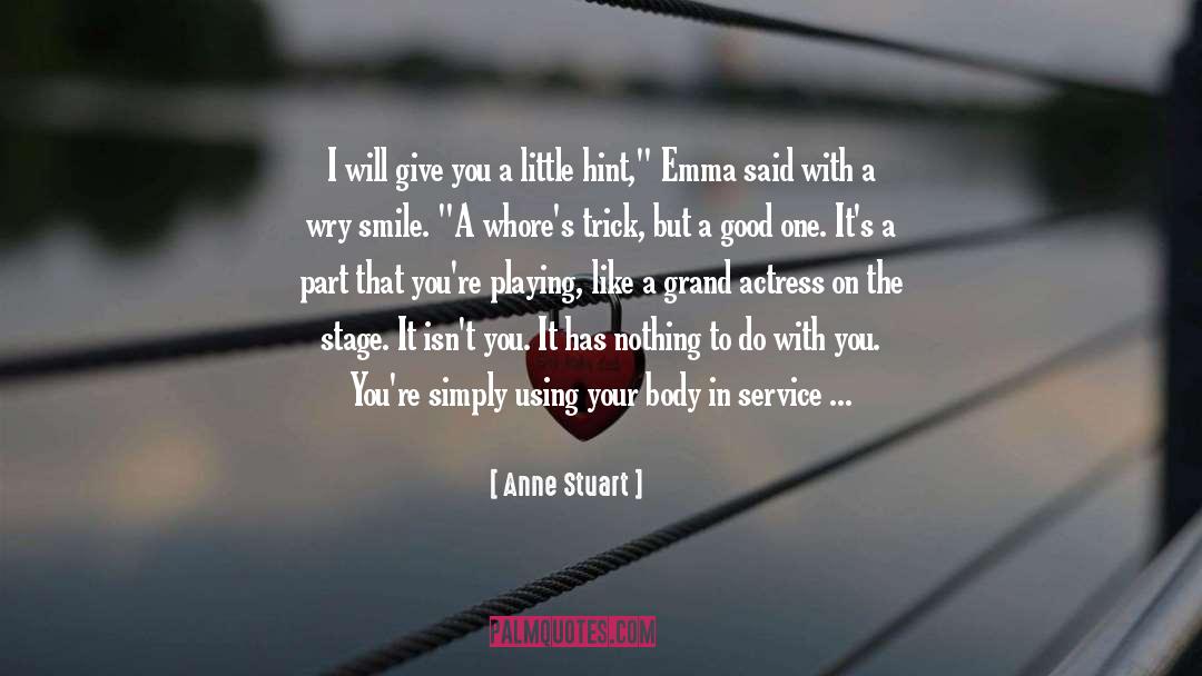 Anne Stuart Quotes: I will give you a