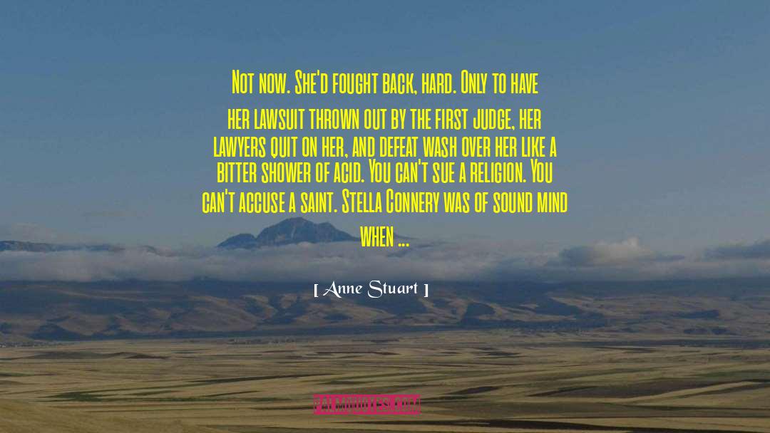 Anne Stuart Quotes: Not now. She'd fought back,