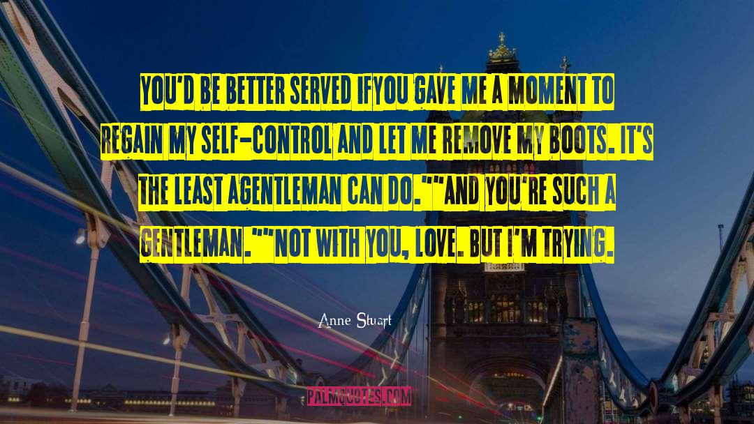 Anne Stuart Quotes: You'd be better served if<br>you