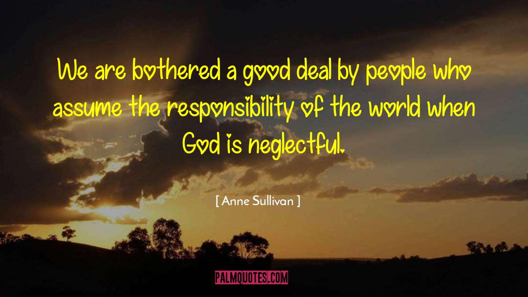 Anne Sullivan Quotes: We are bothered a good