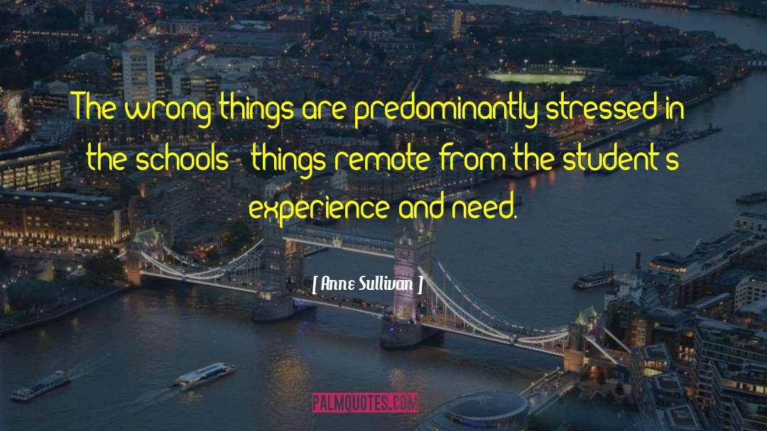 Anne Sullivan Quotes: The wrong things are predominantly
