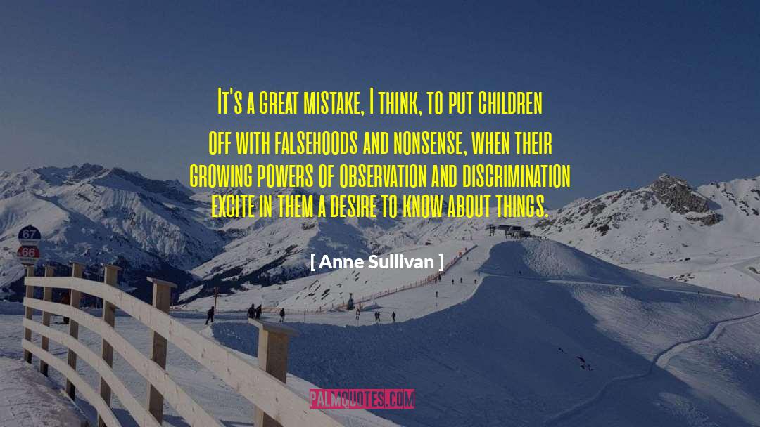 Anne Sullivan Quotes: It's a great mistake, I