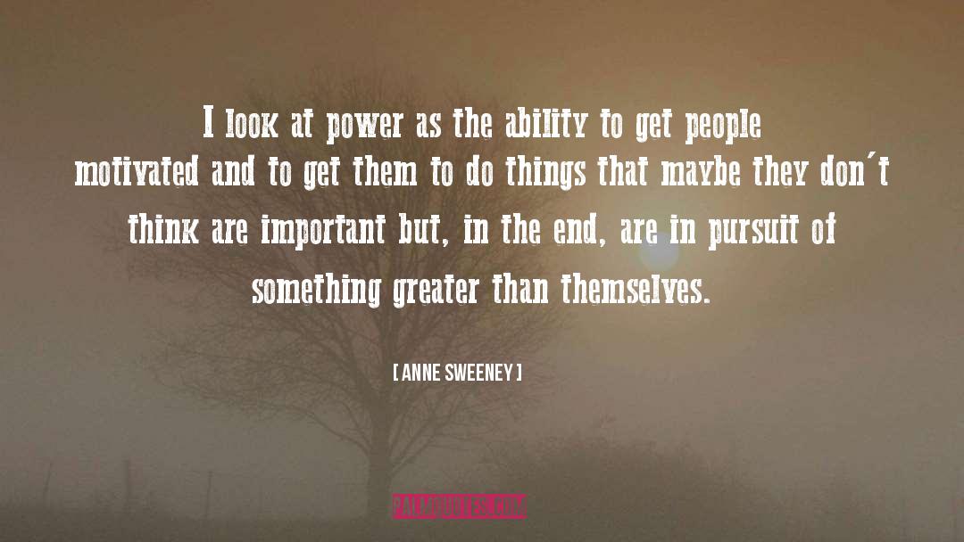 Anne Sweeney Quotes: I look at power as