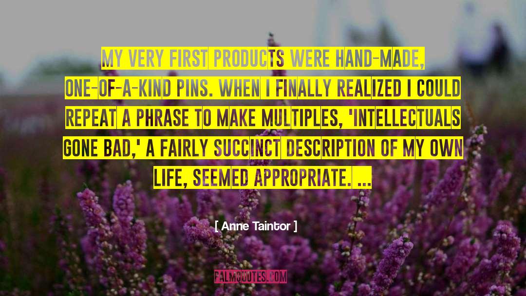 Anne Taintor Quotes: My very first products were
