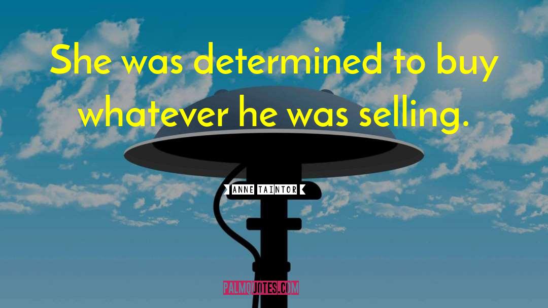 Anne Taintor Quotes: She was determined to buy