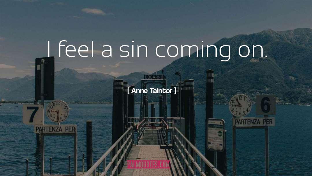 Anne Taintor Quotes: I feel a sin coming