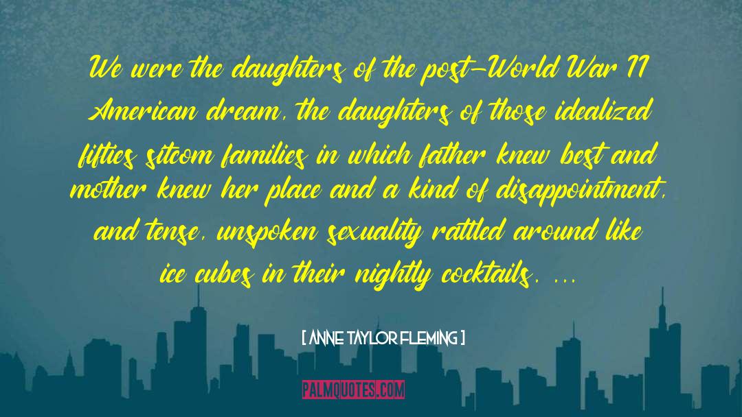 Anne Taylor Fleming Quotes: We were the daughters of