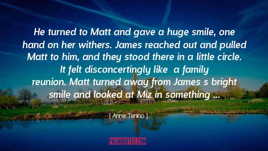 Anne Tenino Quotes: He turned to Matt and