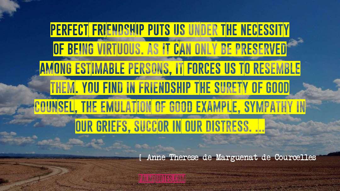 Anne-Therese De Marguenat De Courcelles Quotes: Perfect friendship puts us under