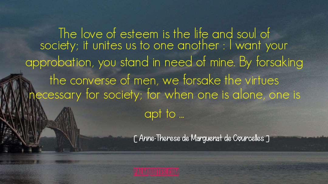 Anne-Therese De Marguenat De Courcelles Quotes: The love of esteem is