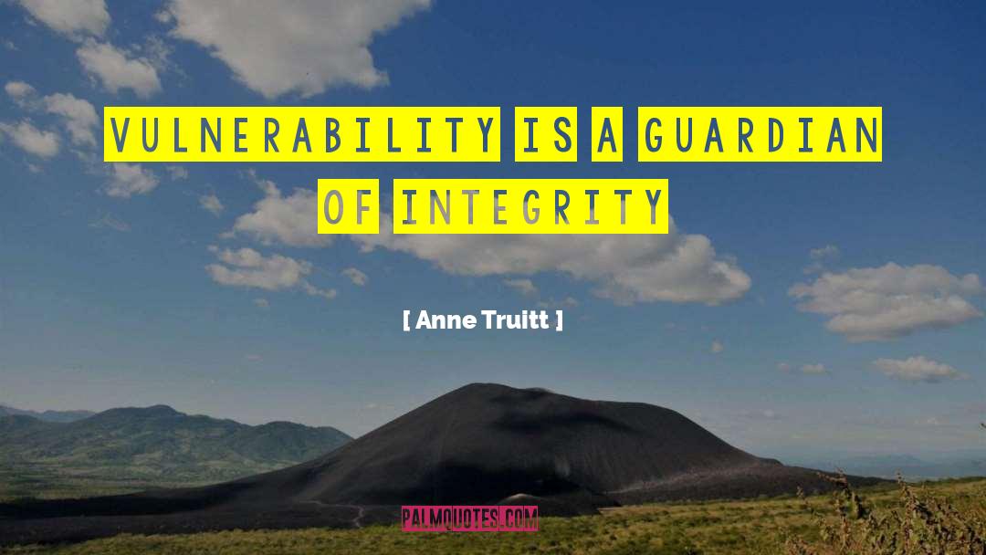 Anne Truitt Quotes: vulnerability is a guardian of