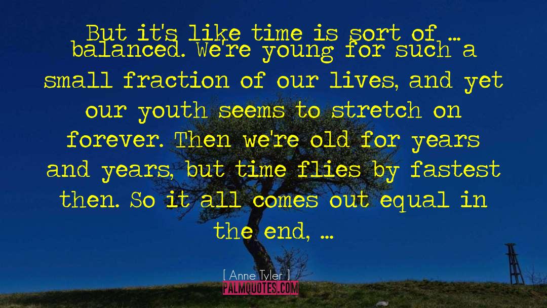 Anne Tyler Quotes: But it's like time is