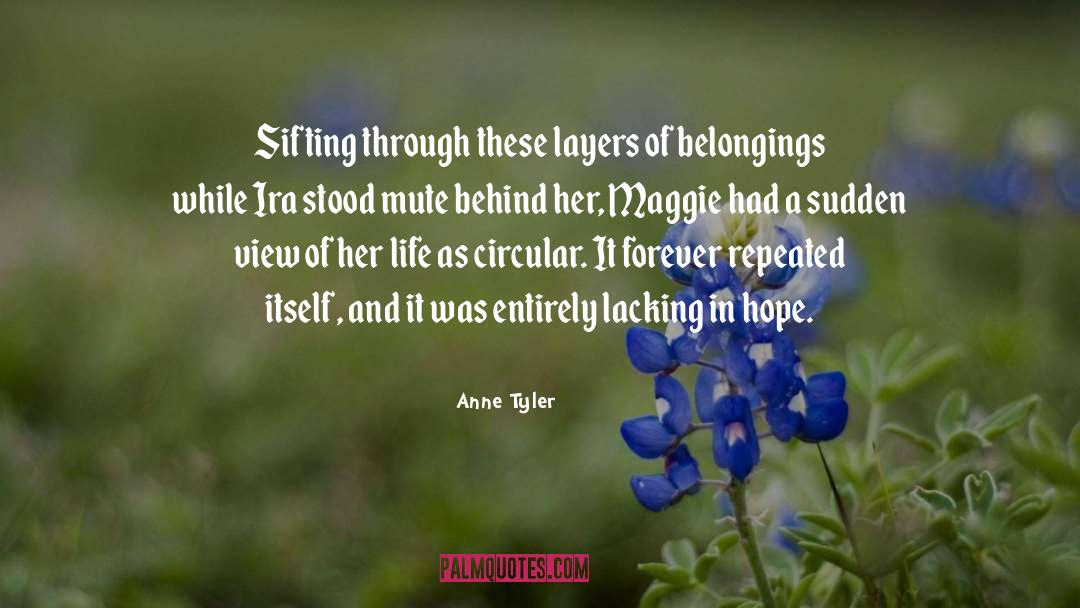 Anne Tyler Quotes: Sifting through these layers of