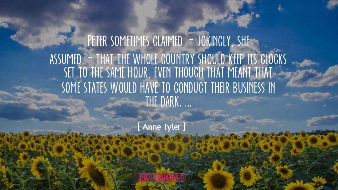 Anne Tyler Quotes: Peter sometimes claimed - jokingly,