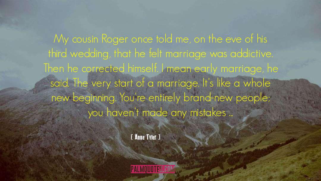 Anne Tyler Quotes: My cousin Roger once told