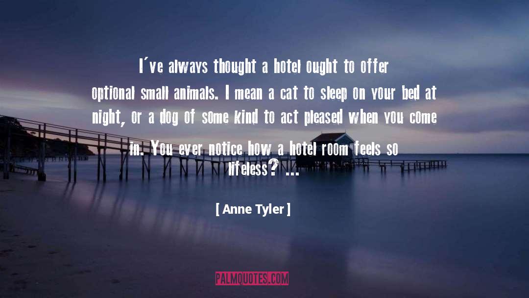 Anne Tyler Quotes: I've always thought a hotel