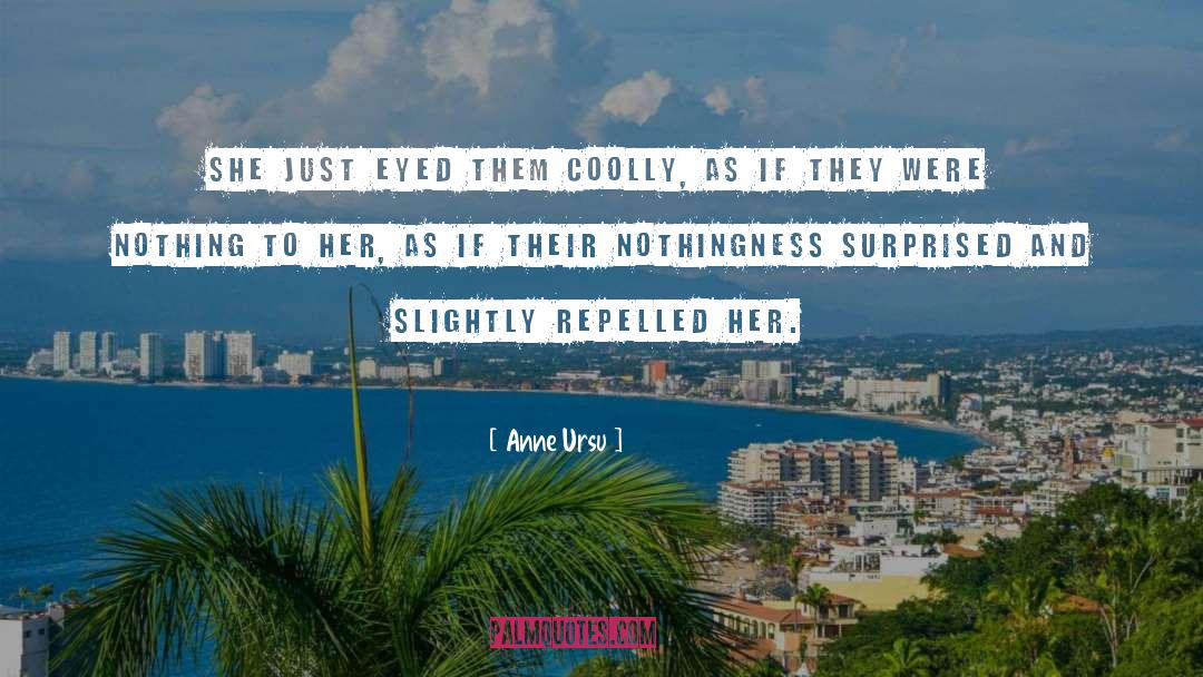 Anne Ursu Quotes: She just eyed them coolly,