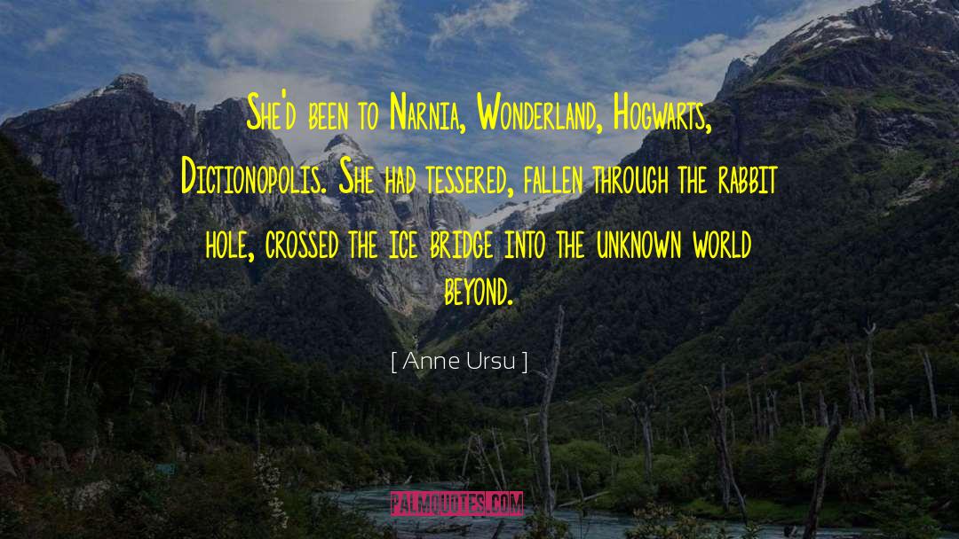 Anne Ursu Quotes: She'd been to Narnia, Wonderland,