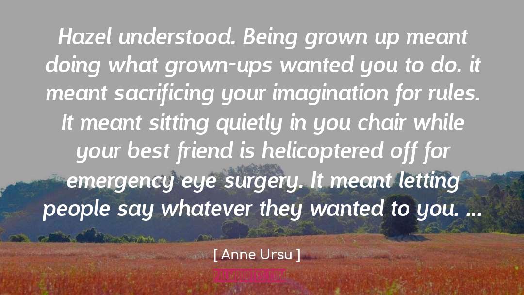 Anne Ursu Quotes: Hazel understood. Being grown up