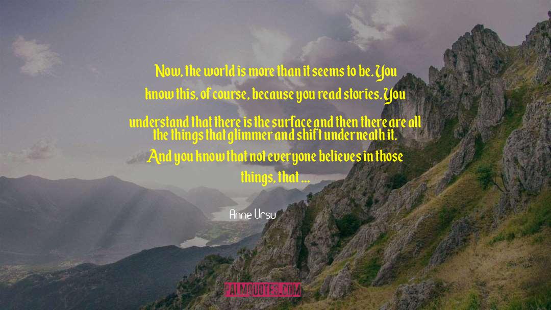 Anne Ursu Quotes: Now, the world is more