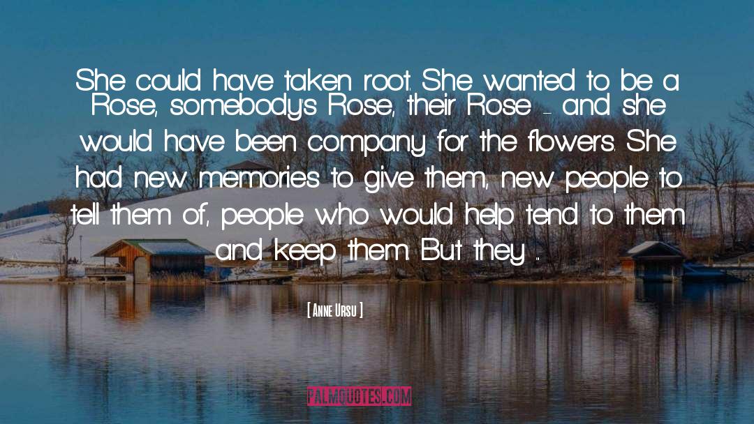 Anne Ursu Quotes: She could have taken root.