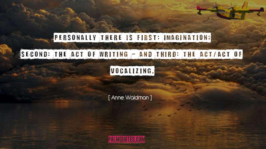 Anne Waldman Quotes: Personally there is first: imagination;