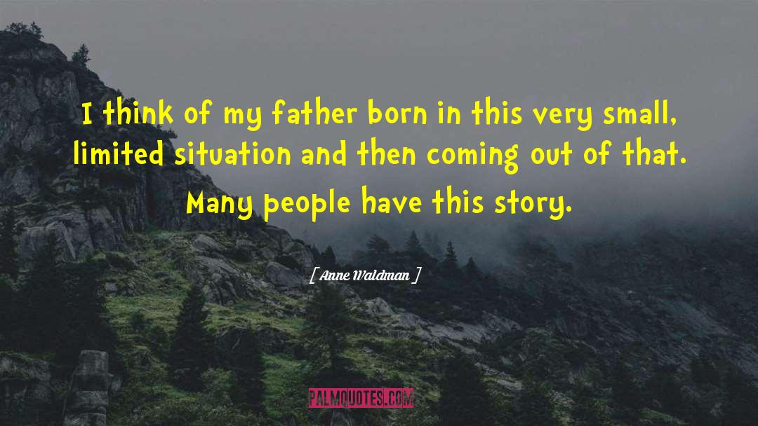 Anne Waldman Quotes: I think of my father