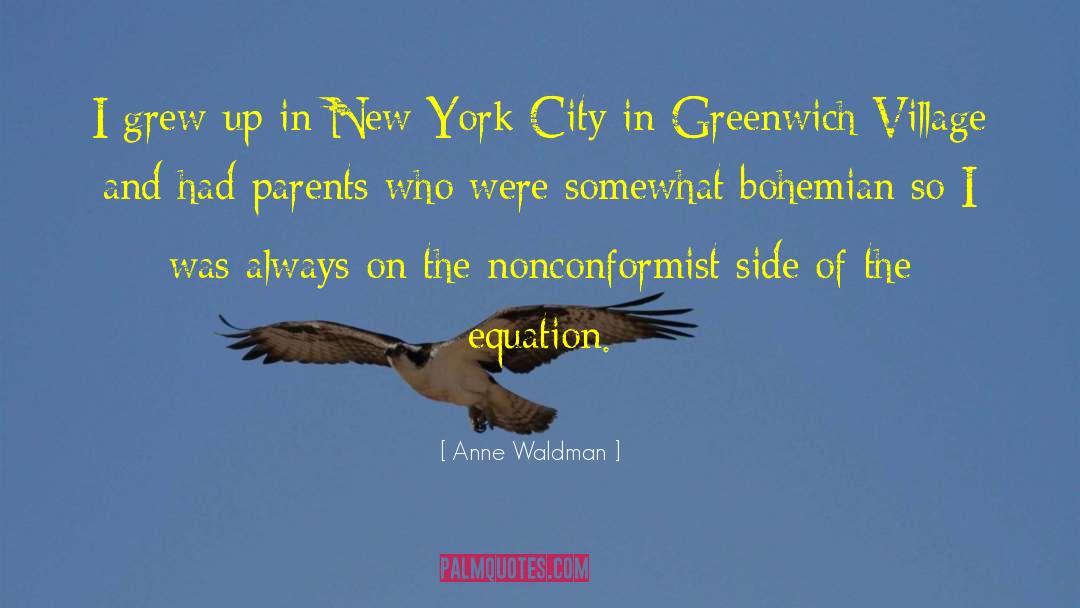 Anne Waldman Quotes: I grew up in New
