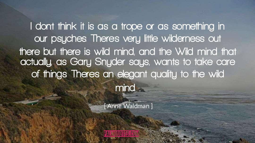 Anne Waldman Quotes: I don't think it is