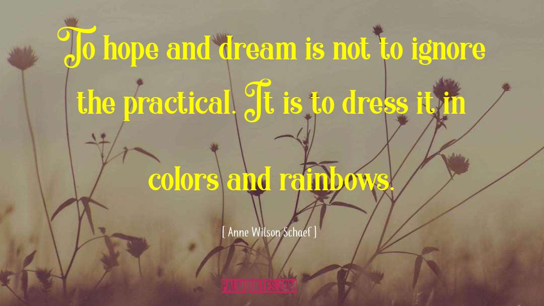 Anne Wilson Schaef Quotes: To hope and dream is