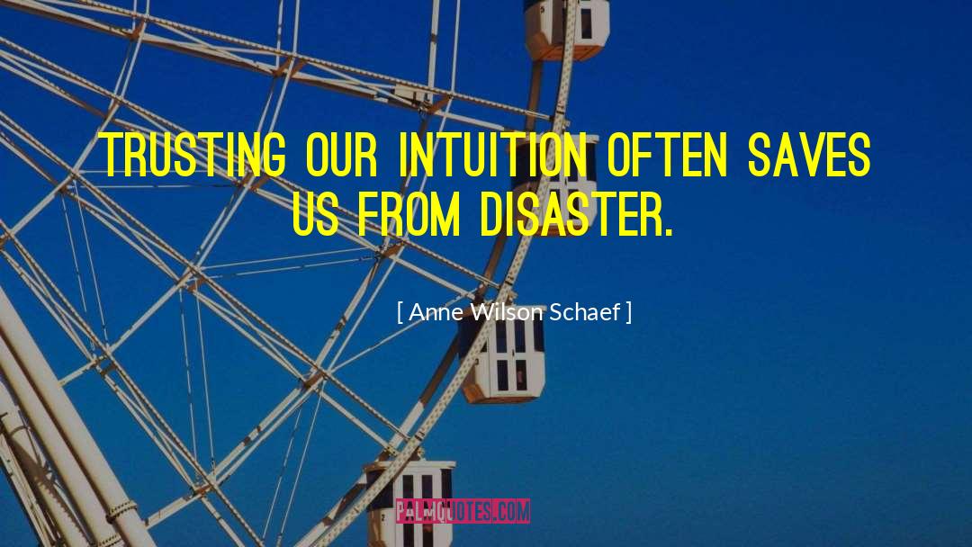 Anne Wilson Schaef Quotes: Trusting our intuition often saves