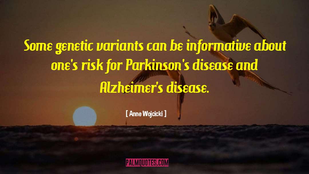 Anne Wojcicki Quotes: Some genetic variants can be