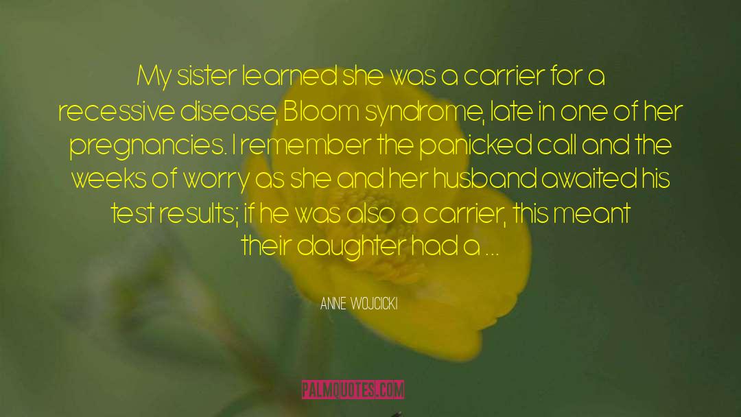 Anne Wojcicki Quotes: My sister learned she was
