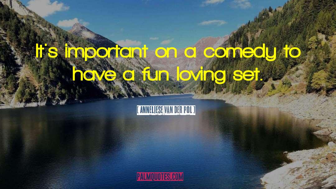 Anneliese Van Der Pol Quotes: It's important on a comedy