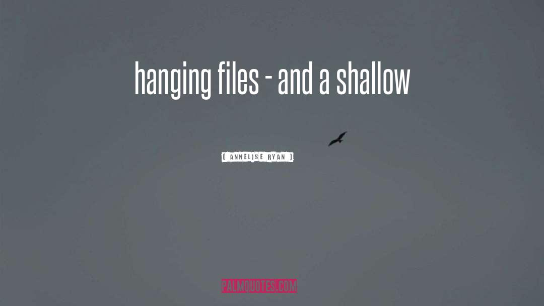 Annelise Ryan Quotes: hanging files - and a