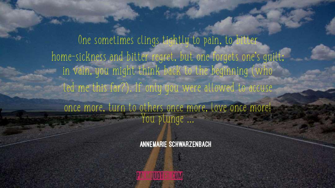 Annemarie Schwarzenbach Quotes: One sometimes clings tightly to