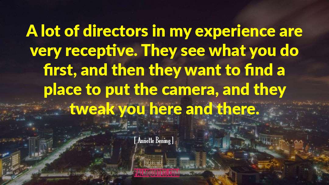 Annette Bening Quotes: A lot of directors in