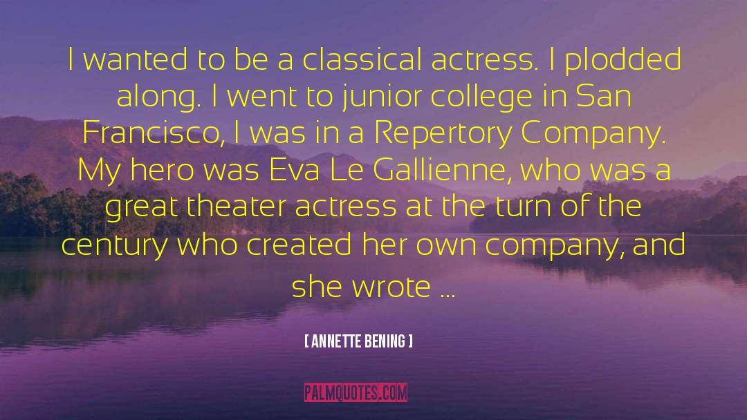 Annette Bening Quotes: I wanted to be a