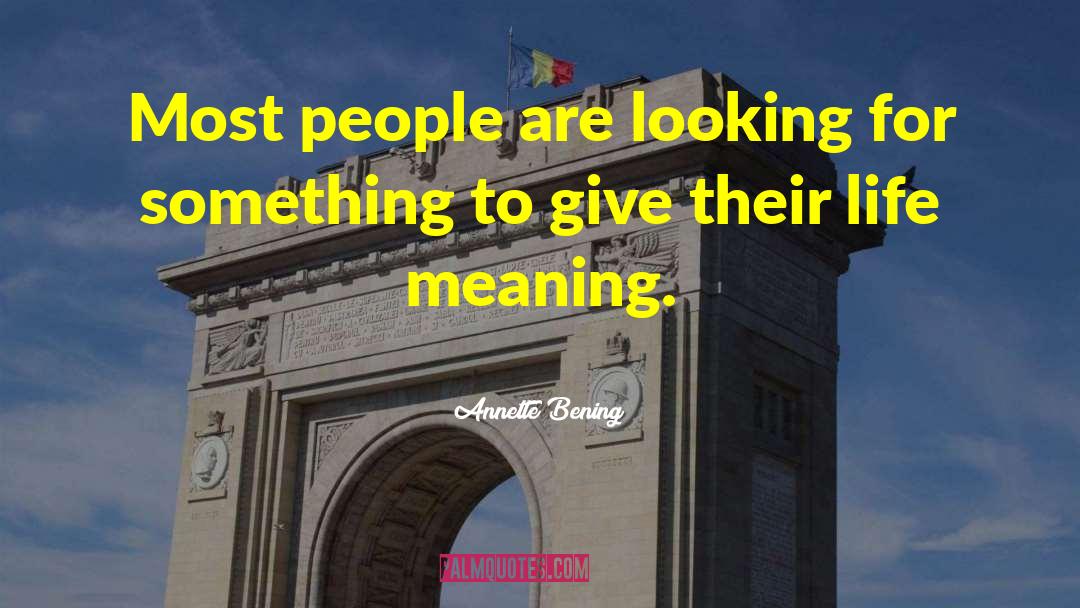 Annette Bening Quotes: Most people are looking for