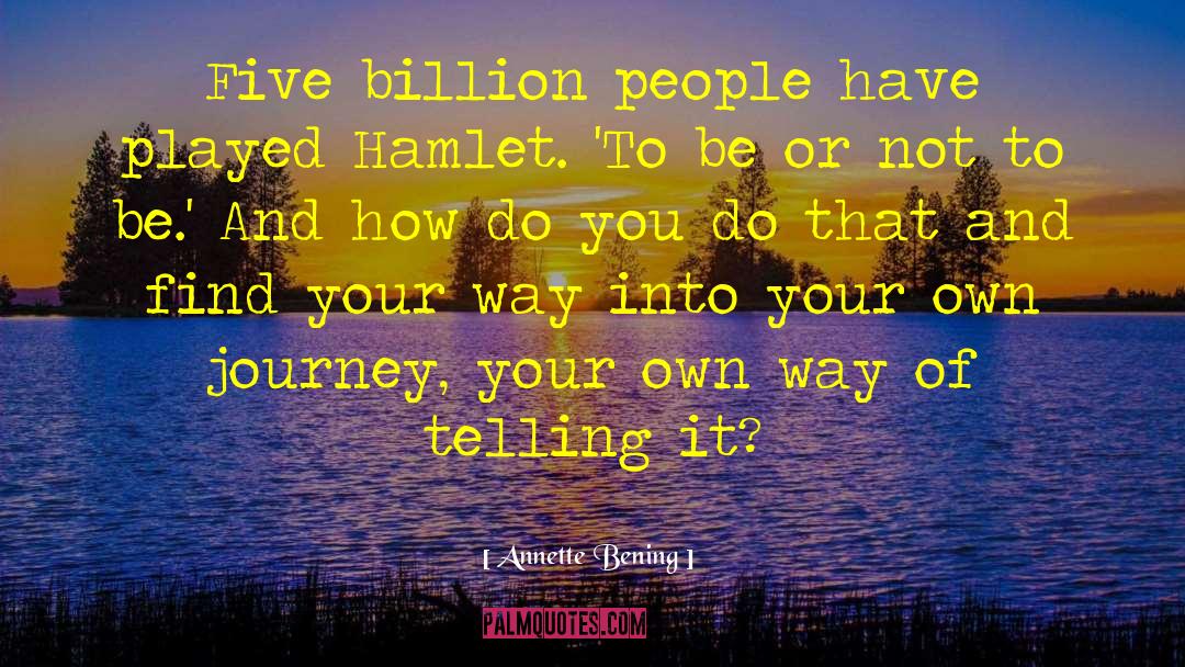 Annette Bening Quotes: Five billion people have played