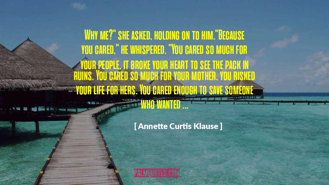 Annette Curtis Klause Quotes: Why me?