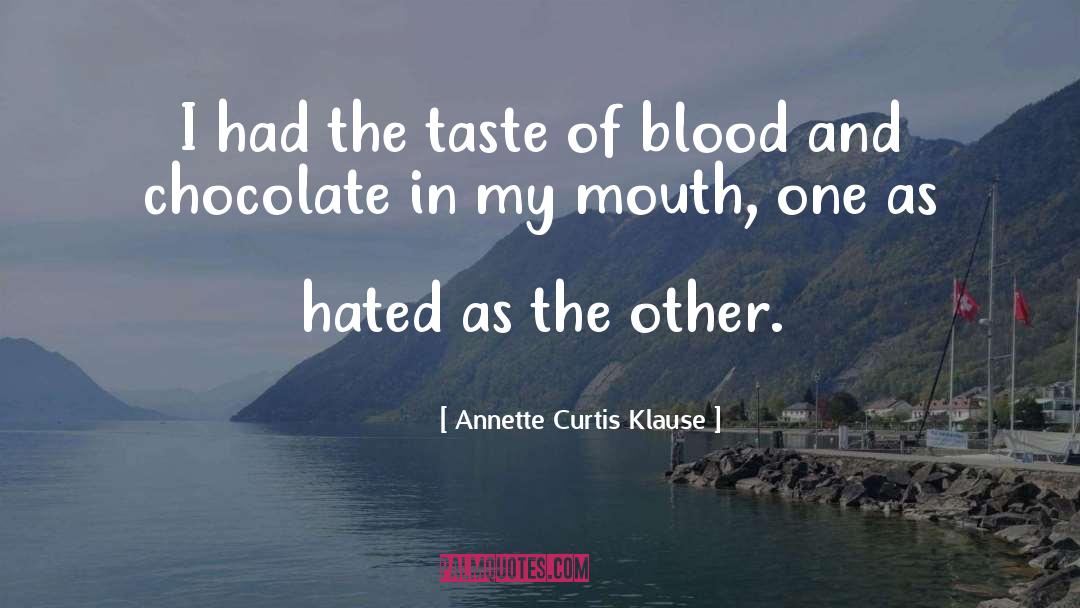 Annette Curtis Klause Quotes: I had the taste of