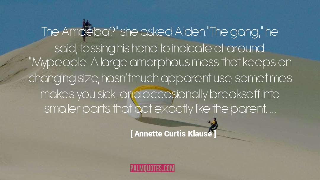 Annette Curtis Klause Quotes: The Amoeba?