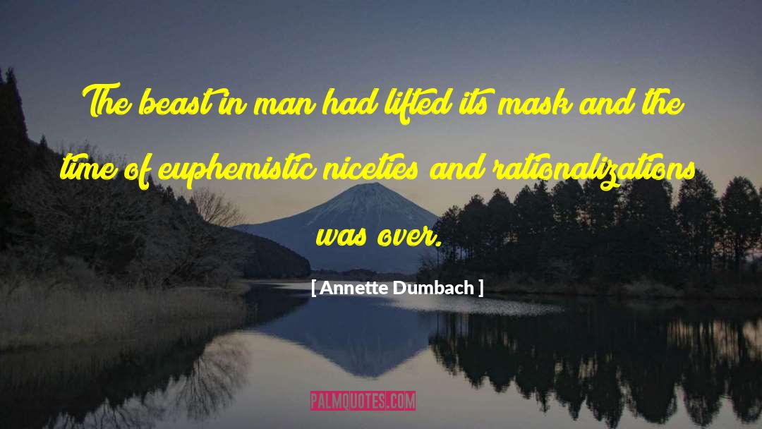 Annette Dumbach Quotes: The beast in man had