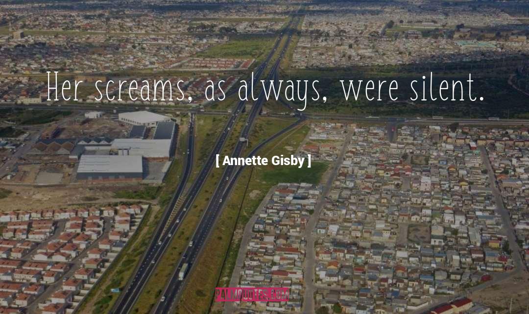 Annette Gisby Quotes: Her screams, as always, were