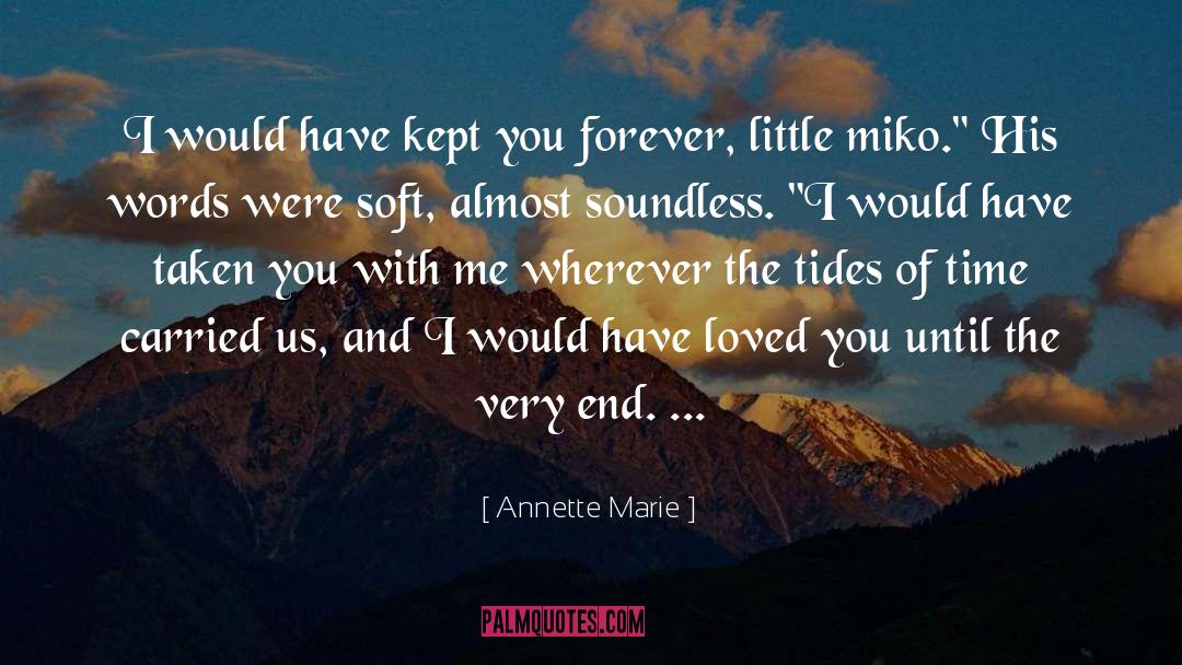 Annette Marie Quotes: I would have kept you