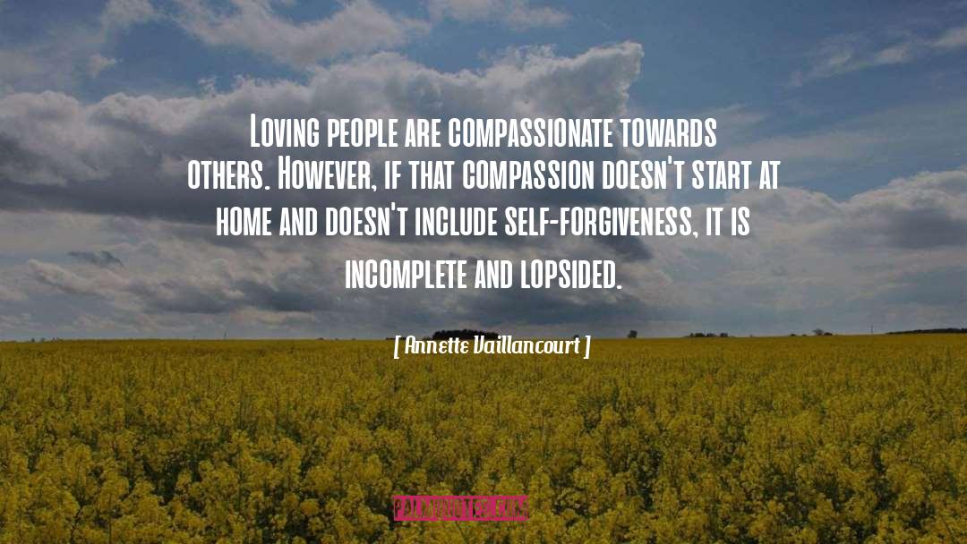 Annette Vaillancourt Quotes: Loving people are compassionate towards